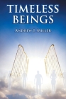 Timeless Beings By Andrew J. Miller Cover Image