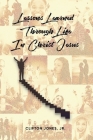 Lessons Learned Through Life In Christ Jesus By Jr. Clifton Jones Cover Image