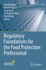 Regulatory Foundations for the Food Protection Professional By Julia Bradsher (Editor), Gerald Wojtala (Editor), Craig Kaml (Editor) Cover Image