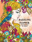 Dazzling Flower Coloring Book for Adults: Womens Floral in Garden Theme to Color for Relaxation By V. Art Cover Image