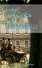 Five Acres and Independence By Roberto Arancibia Clavel, Maurice G. Kains Cover Image