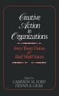 Creative Action in Organizations: Ivory Tower Visions and Real World Voices By Cameron M. Ford (Editor), Dennis A. Gioia (Editor) Cover Image