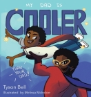 My Dad is Cooler than Your Dad By Tyson Bell, Melissa McIndoe (Illustrator) Cover Image