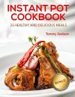 Instant Pot CookBook: 25 Healthy and Delicious Meals By Tommy Jackson Cover Image