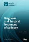 Diagnosis and Surgical Treatment of Epilepsy By Warren Boling (Guest Editor) Cover Image