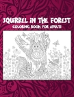 Squirrel in the forest - Coloring Book for adults Cover Image