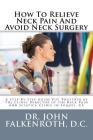 How to Relieve Neck Pain and Avoid Neck Surgery: A Step-By-Step Guide Put Together by the Clinic Director of the Back Pain and Sciatica Clinic in Soqu Cover Image