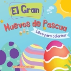 El Gran Huevos de Pascua Libro para colorear: para niños de 1 a 4 años - Diseños de huevos de Pascua para niños pequeños y preescolares Cover Image