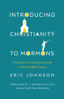 Introducing Christianity to Mormons: A Practical and Comparative Guide to What the Bible Teaches By Eric Johnson, Micah Wilder (Foreword by) Cover Image