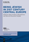 Being Jewish in 21st Century Central Europe By Haim Fireberg (Editor), Olaf Glöckner (Editor), Marcela Menachem Zoufalá (Editor) Cover Image