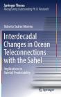 Interdecadal Changes in Ocean Teleconnections with the Sahel: Implications in Rainfall Predictability (Springer Theses) By Roberto Suárez Moreno Cover Image