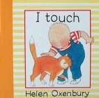 I Touch By Helen Oxenbury, Helen Oxenbury (Illustrator) Cover Image