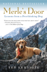 Merle's Door: Lessons from a Freethinking Dog By Ted Kerasote Cover Image