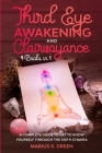 Third Eye Awakening and Clairvoyance: Four Books in One. A Complete Guide to Get to Know Yourself Through the Sixth Chakra By Marius K. Green Cover Image