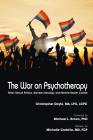 The War on Psychotherapy: When Sexual Politics, Gender Ideology, and Mental Health Collide By Ma Lpc Lcpc Christopher Doyle Cover Image