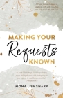 Making Your Requests Known By Mona Lisa Sharp Cover Image