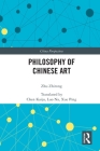 Philosophy of Chinese Art (China Perspectives) By Zhu Zhirong Cover Image