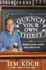 Quench Your Own Thirst: Business Lessons Learned Over a Beer or Two Cover Image