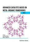 Advanced Catalysts Based on Metal-organic Frameworks (Part 1) By Reza Abazari (Editor), Junkuo Gao Cover Image