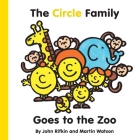 The Circle Family Goes to the Zoo: The First book in the Shape Town Adventure series By John M. Rifkin Cover Image