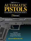 Gun Digest Book of Automatic Pistols Assembly/Disassembly, 7th Edition By Kevin Muramatsu Cover Image