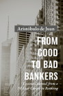 From Good to Bad Bankers: Lessons Learned from a 50-Year Career in Banking By Aristóbulo de Juan, Daniel Duffield (Translator) Cover Image