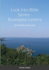 Look Into Bible Series - Revelation Letters: Seven Churches, Seven Letter By Graham Kettle Cover Image