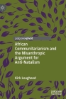 African Communitarianism and the Misanthropic Argument for Anti-Natalism By Kirk Lougheed Cover Image