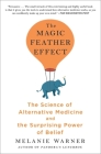 The Magic Feather Effect: The Science of Alternative Medicine and the Surprising Power of Belief Cover Image