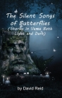 The Silent Songs of Butterflies: Stories in Verse Both Light and Dark Cover Image