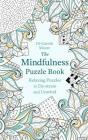 The Mindfulness Puzzle Book: Relaxing Puzzles to De-stress and Unwind By Gareth Moore Cover Image