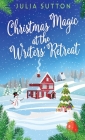 Christmas Magic At The Writers' Retreat By Julia Sutton Cover Image