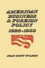 American Business and Foreign Policy: 1920-1933 By Joan Hoff Wilson Cover Image