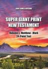 Super Giant Print New Testament, Volume I: Matthew - Mark, 24-Point Text, KJV: One-Column Format By Genesis Press Cover Image
