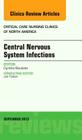 Central Nervous System Infections, an Issue of Critical Care Nursing Clinics: Volume 25-3 (Clinics: Nursing #25) By Cynthia Bautista Cover Image