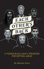 Each Other's Back: A Young Black Man's Strategies For Getting Ahead By Malcolm F. Evans Cover Image