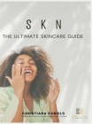 S K N The Ultimate Skincare Guide: The Ultimate Skincare Guide Cover Image