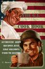 The G.I. Cook Book: Authentic Army Recipes Just Like Grandpa Used To Loathe By Brown Esq Cover Image