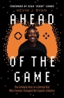 Ahead of the Game: The Unlikely Rise of a Detroit Kid Who Forever Changed the Esports Industry By Kevin J. Ryan Cover Image
