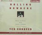 Rolling Nowhere: Riding the Rails with America's Hoboes By Ted Conover, Ted Conover (Read by) Cover Image