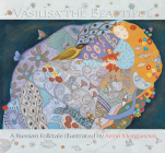 Vasilisa the Beautiful: A Russian Folktale By Anna Morgunova, Anna Morgunova (Illustrator), Anthea Bell (Translated by) Cover Image