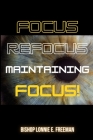 Focus, Refocus, Maintaining Focus By Lonnie E. Freeman Cover Image