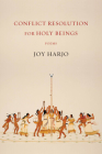 Conflict Resolution for Holy Beings: Poems By Joy Harjo Cover Image