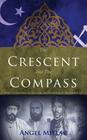 The Crescent and the Compass: Islam, Freemasonry, Esotericism and Revolution in the Modern Age Cover Image