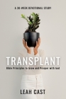 Transplant: Bible Principles to Grow & Prosper with God By Leah Cast Cover Image