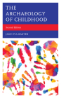 The Archaeology of Childhood By Jane Eva Baxter Cover Image