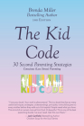 The Kid Code: 30 Second Parenting Strategies By Brenda Miller Cover Image
