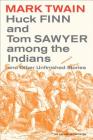 Huck Finn and Tom Sawyer among the Indians: And Other Unfinished Stories (Mark Twain Library #7) By Mark Twain, Walter Blair (Editor), Robert Hirst (Editor), Richard A. Watson (Other primary creator) Cover Image