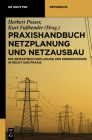 Praxishandbuch Netzplanung und Netzausbau (de Gruyter Praxishandbuch) By Herbert Posser (Editor), Kurt Faßbender (Editor) Cover Image