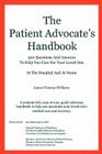 The Patient Advocate's Handbook 300 Questions And Answers To Help You Care For Your Loved One At The Hospital And At Home Cover Image